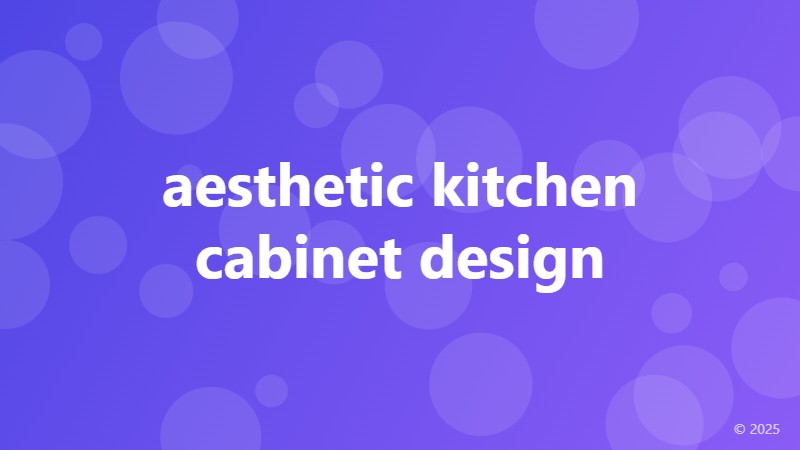 aesthetic kitchen cabinet design