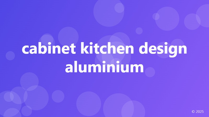 cabinet kitchen design aluminium