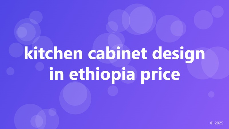 kitchen cabinet design in ethiopia price