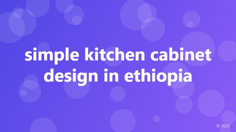 simple kitchen cabinet design in ethiopia