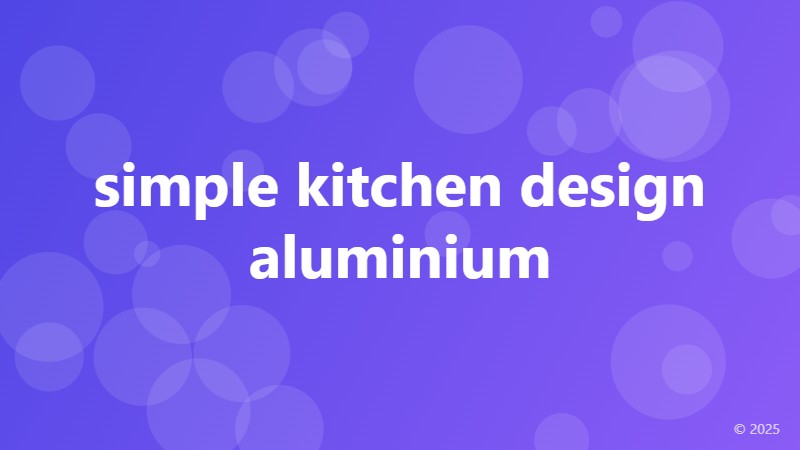 simple kitchen design aluminium
