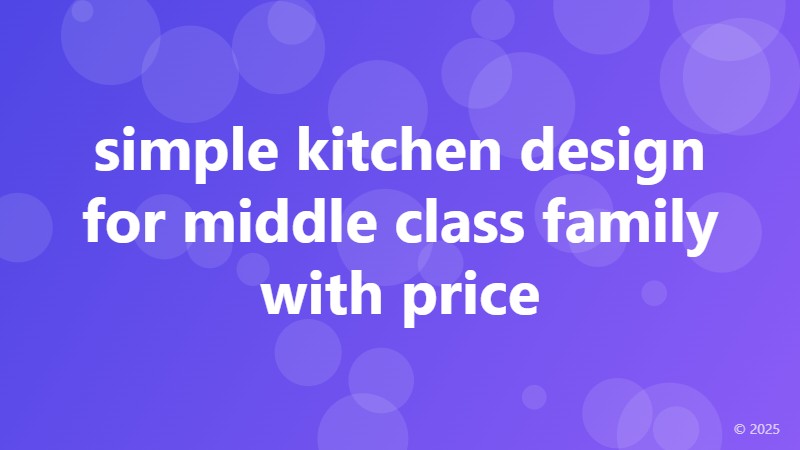 simple kitchen design for middle class family with price