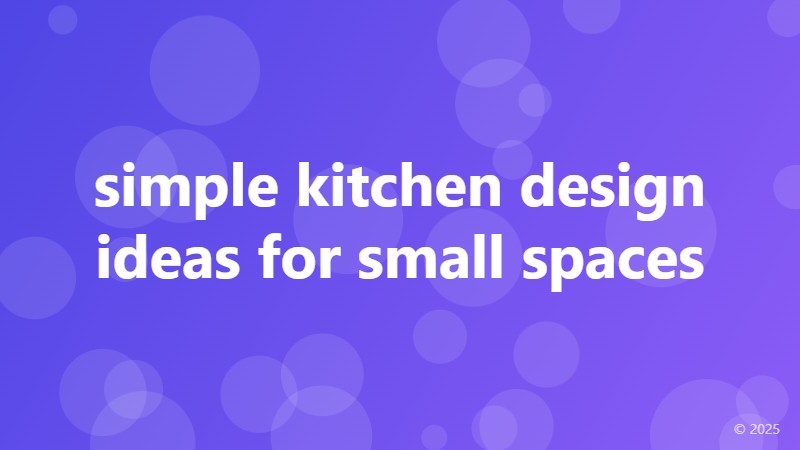 simple kitchen design ideas for small spaces
