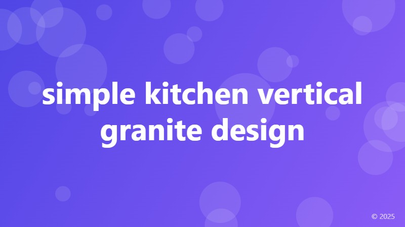 simple kitchen vertical granite design