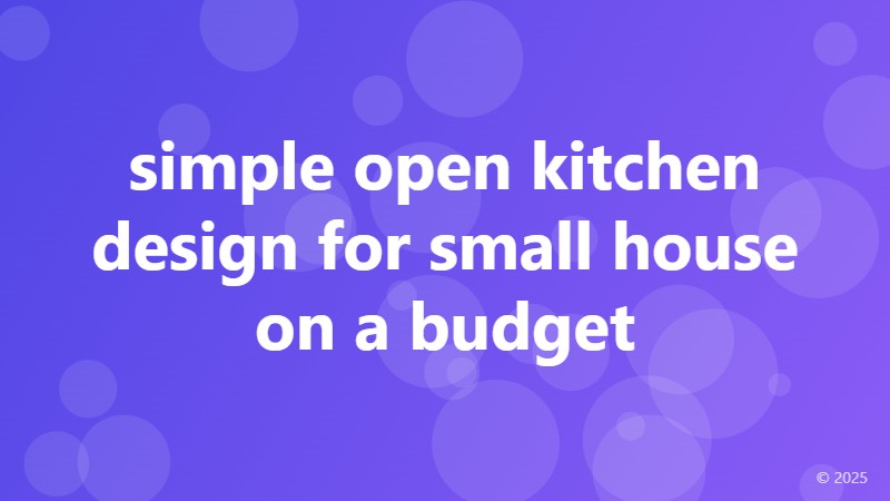 simple open kitchen design for small house on a budget