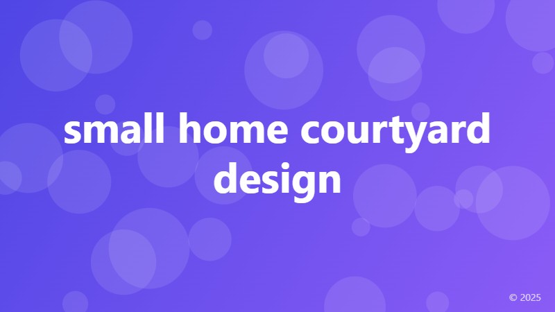 small home courtyard design