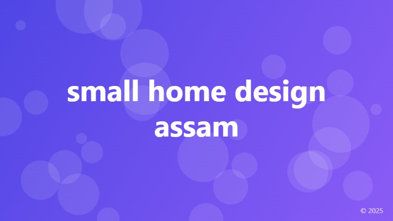 small home design assam