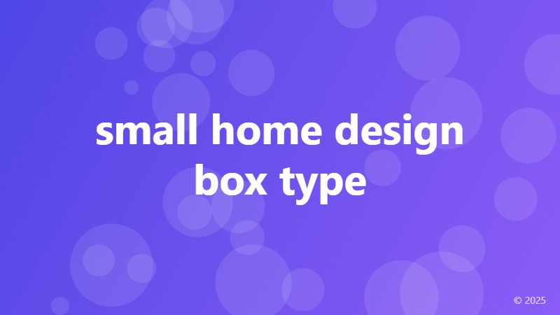 small home design box type