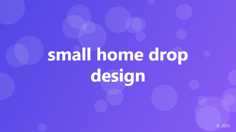 small home drop design