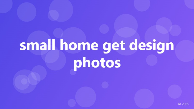 small home get design photos