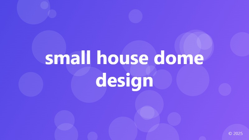 small house dome design