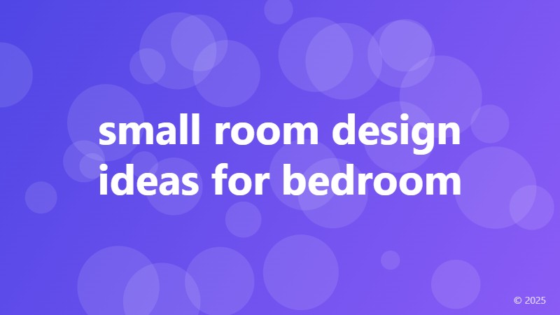 small room design ideas for bedroom